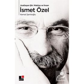 Asallaşan Şiir: Makine ve İnsan İsmet Özel - Kemal Şamlıoğlu