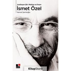Asallaşan Şiir: Makine ve İnsan İsmet Özel - Kemal Şamlıoğlu
