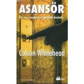 ASANSÖR HER ŞEY, SIRADAN BIR İŞ GÜNÜNDE BAŞLADI... - COLSON WHITEHEAD
