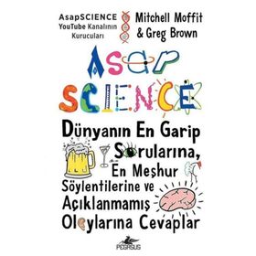 AsapSCIENCE: Dünyanın En Garip Sorularına En Meşhur Söylentilerine ve Açıklanmamış Olaylarına Cevaplar Ciltli-Mitchell Moffit&Greg Brown
