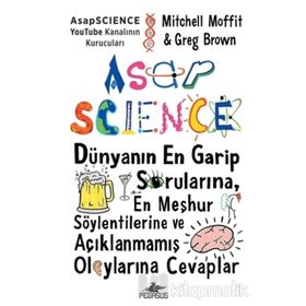 AsapSCIENCE: Dünyanın En Garip Sorularına En Meşhur Söylentilerine ve Açıklanmamış Olaylarına Cevaplar Ciltli-Mitchell Moffit&Greg Brown