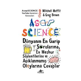 AsapSCIENCE: Dünyanın En Garip Sorularına En Meşhur Söylentilerine ve Açıklanmamış Olaylarına Cevaplar Ciltli-Mitchell Moffit&Greg Brown