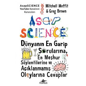 AsapSCIENCE: Dünyanın En Garip Sorularına En Meşhur Söylentilerine ve Açıklanmamış Olaylarına Cevaplar Ciltli-Mitchell Moffit&Greg Brown