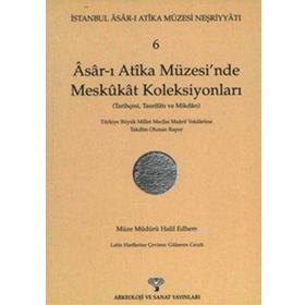 Asar-ı Atika Müzesi’nde Meskukat Koleksiyonları 6. Kitap - Halil Edhem
