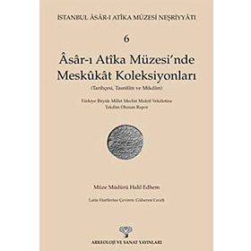 Asar-ı Atika Müzesi’nde Meskukat Koleksiyonları 6. Kitap - Halil Edhem