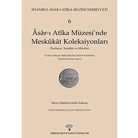 Asar-ı Atika Müzesi’nde Meskukat Koleksiyonları 6. Kitap - Halil Edhem
