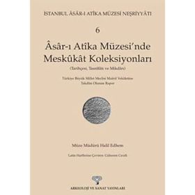 Asar-ı Atika Müzesi’nde Meskukat Koleksiyonları 6. Kitap - Halil Edhem