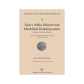 Asar-ı Atika Müzesi’nde Meskukat Koleksiyonları 6. Kitap - Halil Edhem