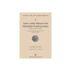 Asar-ı Atika Müzesi’nde Meskukat Koleksiyonları 6. Kitap - Halil Edhem