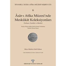 Asar-ı Atika Müzesi’nde Meskukat Koleksiyonları 6. Kitap - Halil Edhem