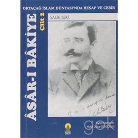 ASAR-I BAKIYE 2 ORTAÇAĞ İSLAM DÜNYASINDA HESAP VE CEBIR - SALIH ZEKI