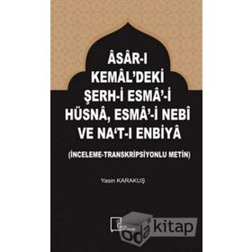 Asar-ı Kemal'deki Şerh-i Esma-i Hüsna Esma-i Nebi ve Na't-ı Enbiya - Yasin Karakuş