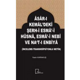 Asar-ı Kemal'deki Şerh-i Esma-i Hüsna Esma-i Nebi ve Na't-ı Enbiya - Yasin Karakuş