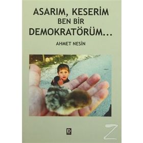 Asarım, Keserim Ben Bir Demokratörüm - Ahmet Nesin