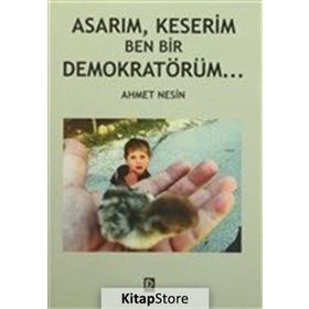 Asarım, Keserim Ben Bir Demokratörüm - Ahmet Nesin