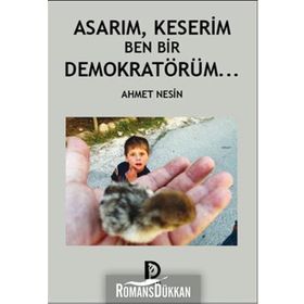 Asarım, Keserim Ben Bir Demokratörüm - Ahmet Nesin