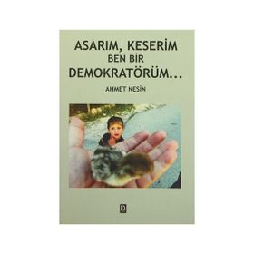 Asarım, Keserim Ben Bir Demokratörüm - Ahmet Nesin