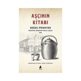 AŞÇININ KİTABI BOĞOS PIRANYAN MERZIFON AMERIKAN KOLEJI AŞÇISI 1914 - BOĞOS PIRANYAN