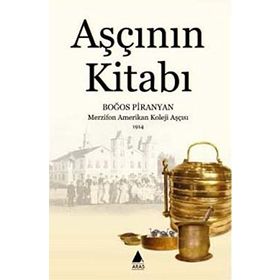 AŞÇININ KİTABI BOĞOS PIRANYAN MERZIFON AMERIKAN KOLEJI AŞÇISI 1914 - BOĞOS PIRANYAN