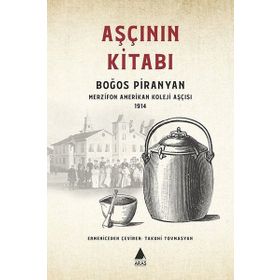 AŞÇININ KİTABI BOĞOS PIRANYAN MERZIFON AMERIKAN KOLEJI AŞÇISI 1914 - BOĞOS PIRANYAN