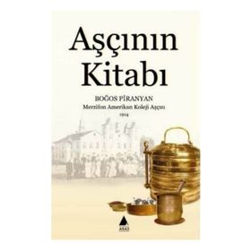 AŞÇININ KİTABI BOĞOS PIRANYAN MERZIFON AMERIKAN KOLEJI AŞÇISI 1914 - BOĞOS PIRANYAN