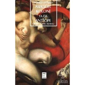 ASEKSÜEL KOLONI YA DA ANTIOPE - HIKMET TEMEL AKARSU