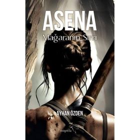 Asena Mağaranın Sırrı Ayhan Özden