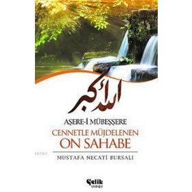 Aşere-i Mübeşşere Cennetle Müjdelenen On Sahabe - Mustafa Necati Bursalı