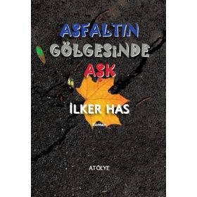 Asfaltın Gölgesinde Aşk - İlker Has