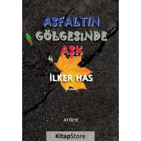 Asfaltın Gölgesinde Aşk - İlker Has