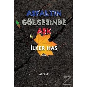Asfaltın Gölgesinde Aşk - İlker Has