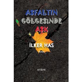 Asfaltın Gölgesinde Aşk - İlker Has