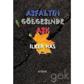 Asfaltın Gölgesinde Aşk - İlker Has