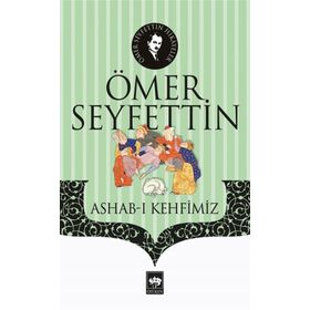 Ashab-ı Kehfimiz - Bir Ermeni Gencinin Hatıraları - Ömer Seyfettin