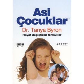 ASI ÇOCUKLAR HAYAT DEĞİŞTİREN FORMÜLLER - TANYA BYRON