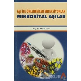Aşı İle Önlenebilen Enfeksiyonlar Mikrobiyal Aşılar - Ahmet Akın