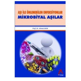 Aşı İle Önlenebilen Enfeksiyonlar Mikrobiyal Aşılar - Ahmet Akın
