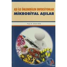 Aşı İle Önlenebilen Enfeksiyonlar Mikrobiyal Aşılar - Ahmet Akın