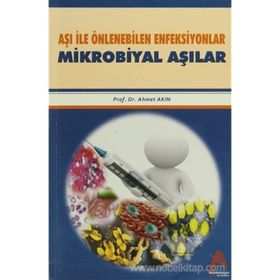 Aşı İle Önlenebilen Enfeksiyonlar Mikrobiyal Aşılar - Ahmet Akın