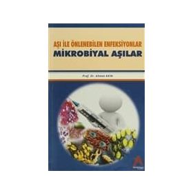 Aşı İle Önlenebilen Enfeksiyonlar Mikrobiyal Aşılar - Ahmet Akın