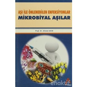 Aşı İle Önlenebilen Enfeksiyonlar Mikrobiyal Aşılar - Ahmet Akın