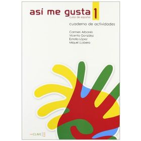 ASI ME GUSTA 1 CUADERNO DE ACTIVIDADES (ETKINLIK KITABI) İSPANYOLCA TEMEL VE ORTA-ALT SEVIYE - C. ARBONES;E. LOPEZ;M. LOBERA;V. GONZALES