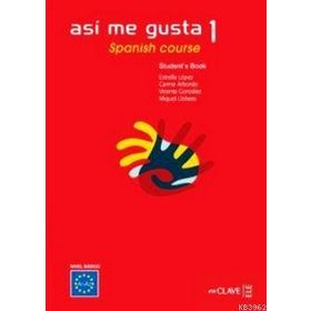 ASI ME GUSTA 1 SPANISH COURSE STUDENT'S BOOK (DERS KITABI) İSPANYOLCA TEMEL VE ORTA-ALT SEVIYE - C. ARBONES;E. LOPEZ;M. LOBERA;V. GONZALES