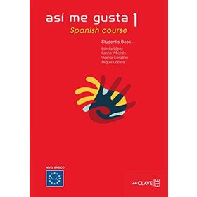 ASI ME GUSTA 1 SPANISH COURSE STUDENT'S BOOK (DERS KITABI) İSPANYOLCA TEMEL VE ORTA-ALT SEVIYE - C. ARBONES;E. LOPEZ;M. LOBERA;V. GONZALES