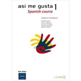 ASI ME GUSTA 1 SPANISH COURSE - STUDENT'S WORKBOOK ETKINLIK KITABI İSPANYOLCA TEMEL VE ORTA-ALT SEV - C. ARBONES;E. LOPEZ;M. LOBERA;V. GONZALES