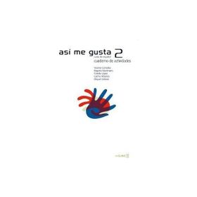 ASI ME GUSTA 2 CUADERNO DE ACTIVIDADES (ETKINLIK KITABI) İSPANYOLCA ORTA SEVIYE - C. ARBONES;E. LOPEZ;M. LOBERA;V. GONZALES