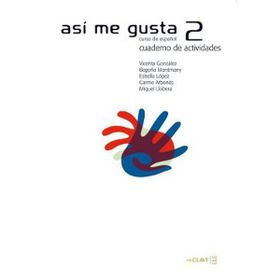 ASI ME GUSTA 2 CUADERNO DE ACTIVIDADES (ETKINLIK KITABI) İSPANYOLCA ORTA SEVIYE - C. ARBONES;E. LOPEZ;M. LOBERA;V. GONZALES