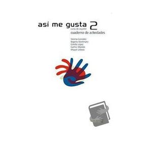 ASI ME GUSTA 2 CUADERNO DE ACTIVIDADES (ETKINLIK KITABI) İSPANYOLCA ORTA SEVIYE - C. ARBONES;E. LOPEZ;M. LOBERA;V. GONZALES