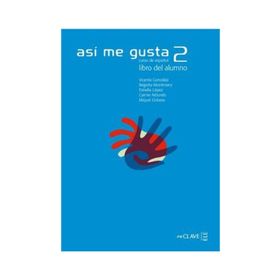 ASI ME GUSTA 2 LIBRO DEL ALUMNO (DERS KITABI) İSPANYOLCA ORTA SEVIYE - C. ARBONES;E. LOPEZ;M. LOBERA;V. GONZALES