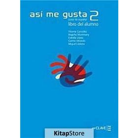 ASI ME GUSTA 2 LIBRO DEL ALUMNO (DERS KITABI) İSPANYOLCA ORTA SEVIYE - C. ARBONES;E. LOPEZ;M. LOBERA;V. GONZALES